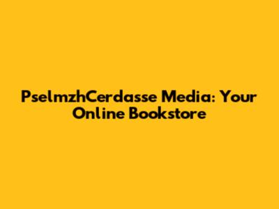 PselmzhCerdasse Media: Your Online Bookstore