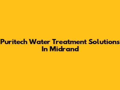 Puritech Water Treatment Solutions In Midrand