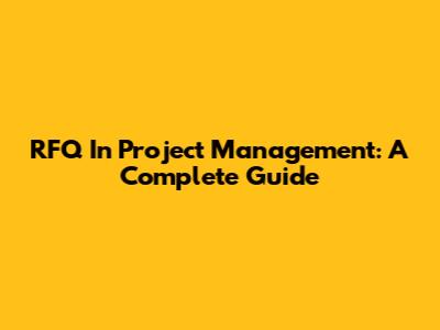 RFQ In Project Management: A Complete Guide