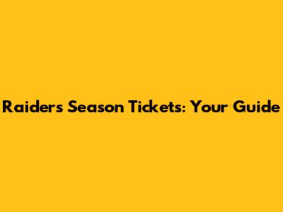 Raiders Season Tickets: Your Guide