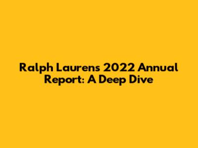 Ralph Lauren's 2022 Annual Report: A Deep Dive