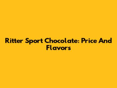 Ritter Sport Chocolate: Price And Flavors