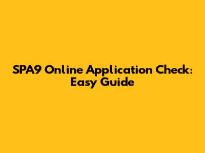 SPA9 Online Application Check: Easy Guide