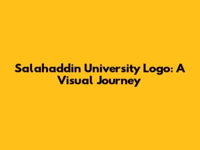 Salahaddin University Logo: A Visual Journey