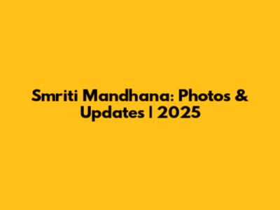 Smriti Mandhana: Photos & Updates | 2025