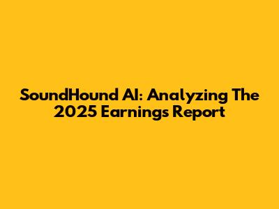 SoundHound AI: Analyzing The 2025 Earnings Report