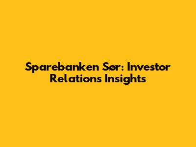 Sparebanken Sør: Investor Relations Insights
