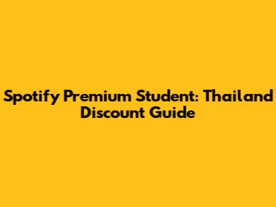 Spotify Premium Student: Thailand Discount Guide