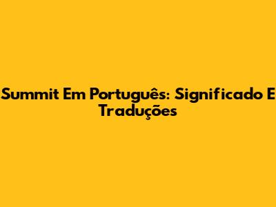 Summit Em Português: Significado E Traduções