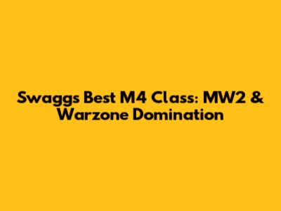 Swagg's Best M4 Class: MW2 & Warzone Domination