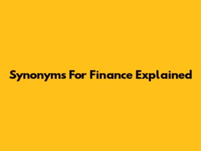 Synonyms For Finance Explained