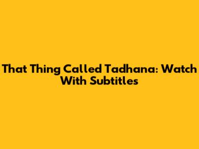 That Thing Called Tadhana: Watch With Subtitles