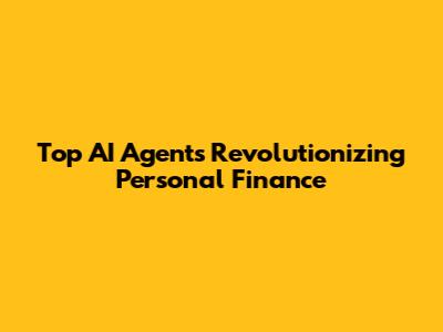 Top AI Agents Revolutionizing Personal Finance