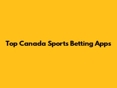 Top Canada Sports Betting Apps