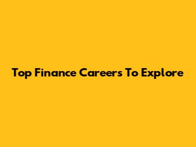 Top Finance Careers To Explore