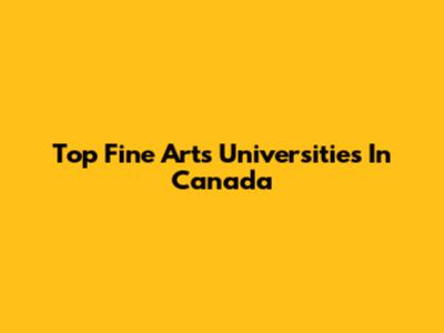 Top Fine Arts Universities In Canada