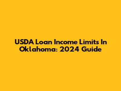 USDA Loan Income Limits In Oklahoma: 2024 Guide