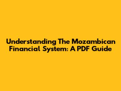 Understanding The Mozambican Financial System: A PDF Guide