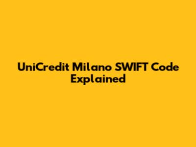 UniCredit Milano SWIFT Code Explained