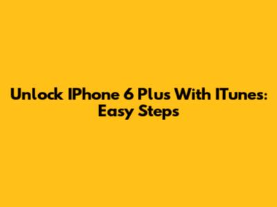 Unlock IPhone 6 Plus With ITunes: Easy Steps