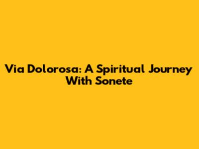 Via Dolorosa: A Spiritual Journey With Sonete