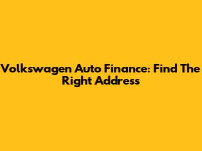 Volkswagen Auto Finance: Find The Right Address