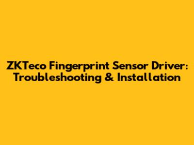 ZKTeco Fingerprint Sensor Driver: Troubleshooting & Installation